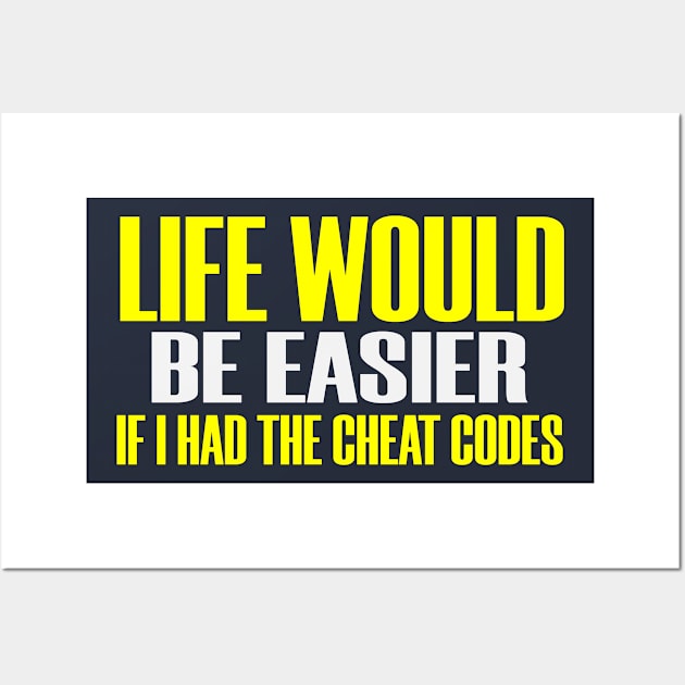 Easy Life Funny Cheat Codes Gaming Gamer Humor Wall Art by Mellowdellow